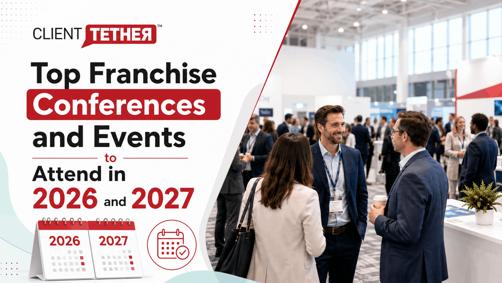 ClientTether article cover showing business professionals networking at a franchise conference, promoting top franchise conferences and events to attend in 2026 and 2027.