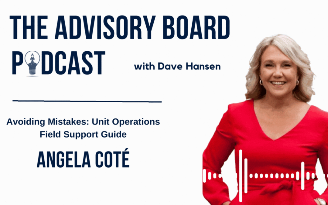 Avoiding Mistakes: Unit Operations Field Support Guide from Angela Coté | Advisory Board Podcast