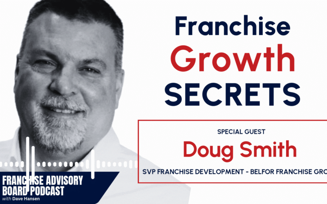 The 3 Pillars of Sustainable Franchise Growth: Insights from Doug Smith