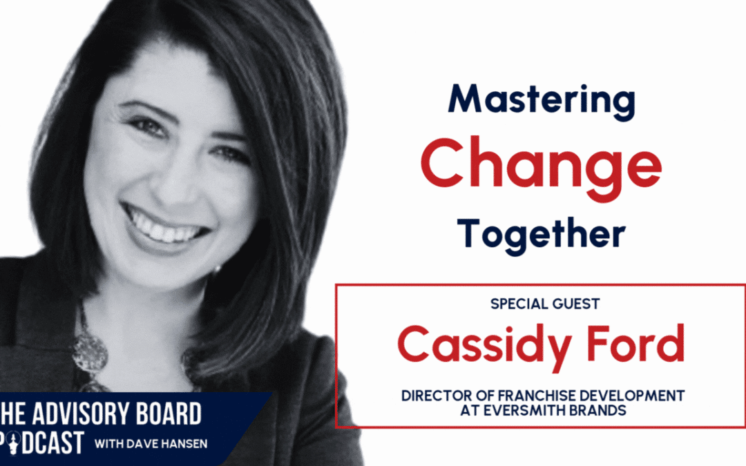 Thriving Through Change: Franchise Insights from Cassidy Ford on Advisory Board Podcast