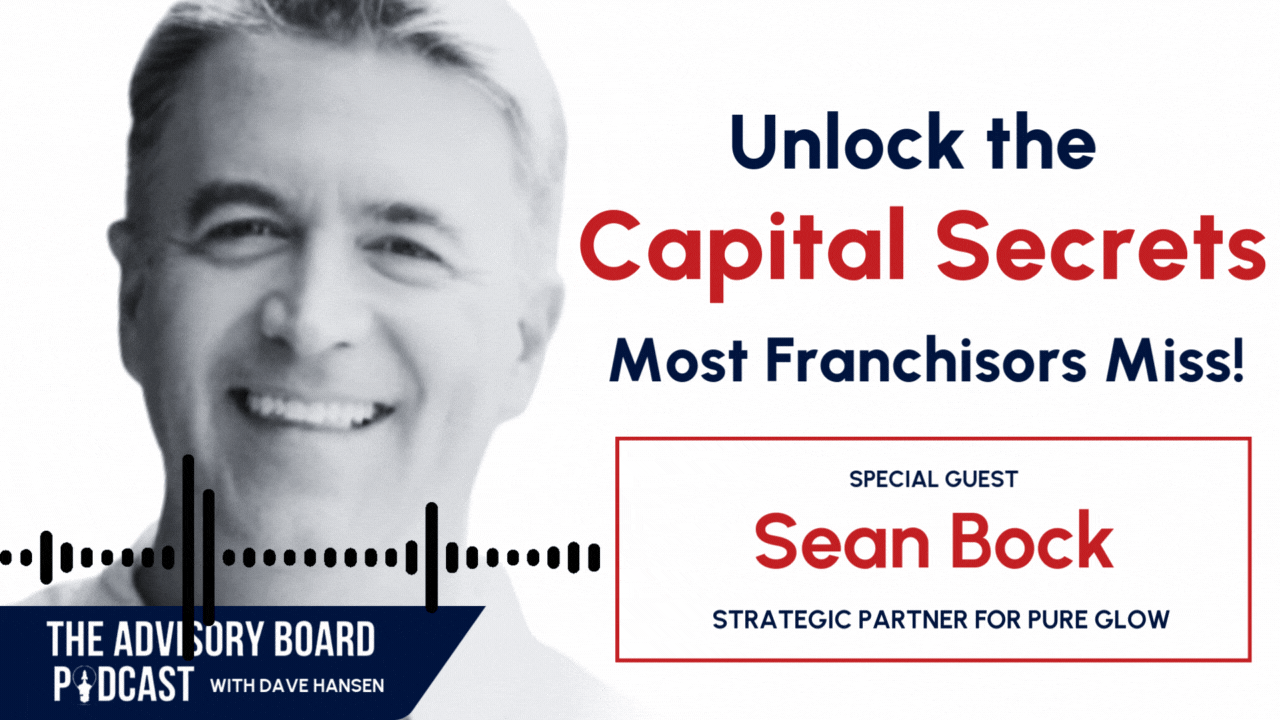 The Key to Smart Franchise Capitalization Insights from Pure Glow’s Sean Bock on The Advisory Board Podcast