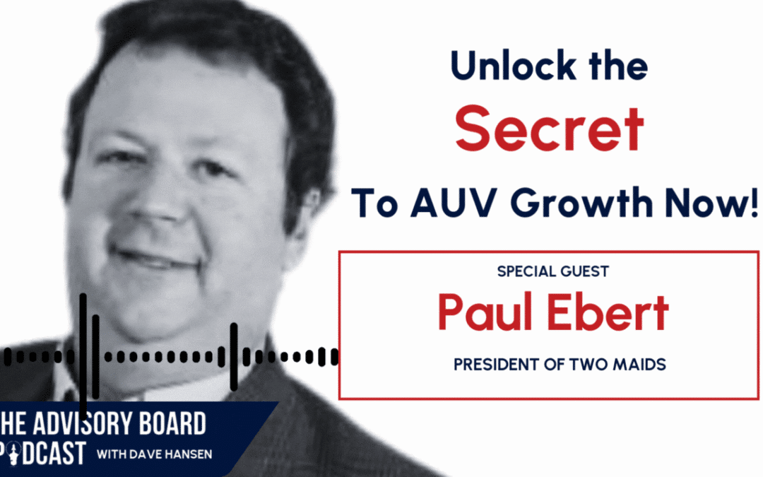 Boost Your Franchise AUV: Expert Strategies from Paul Ebert on The Advisory Board Podcast