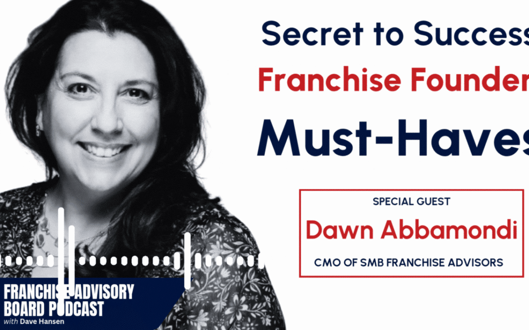 Secrets to Success: Franchise Founder Must-Haves by Dawn Abbamondi