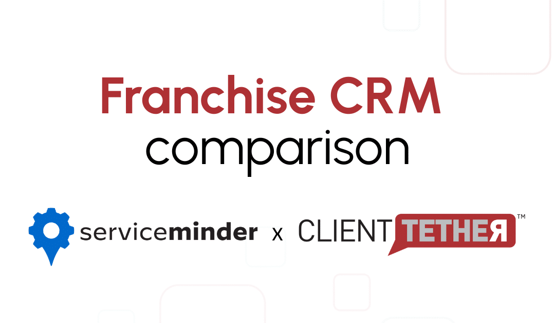 ServiceMinder Alternative: Why Franchise Brands Choose ClientTether