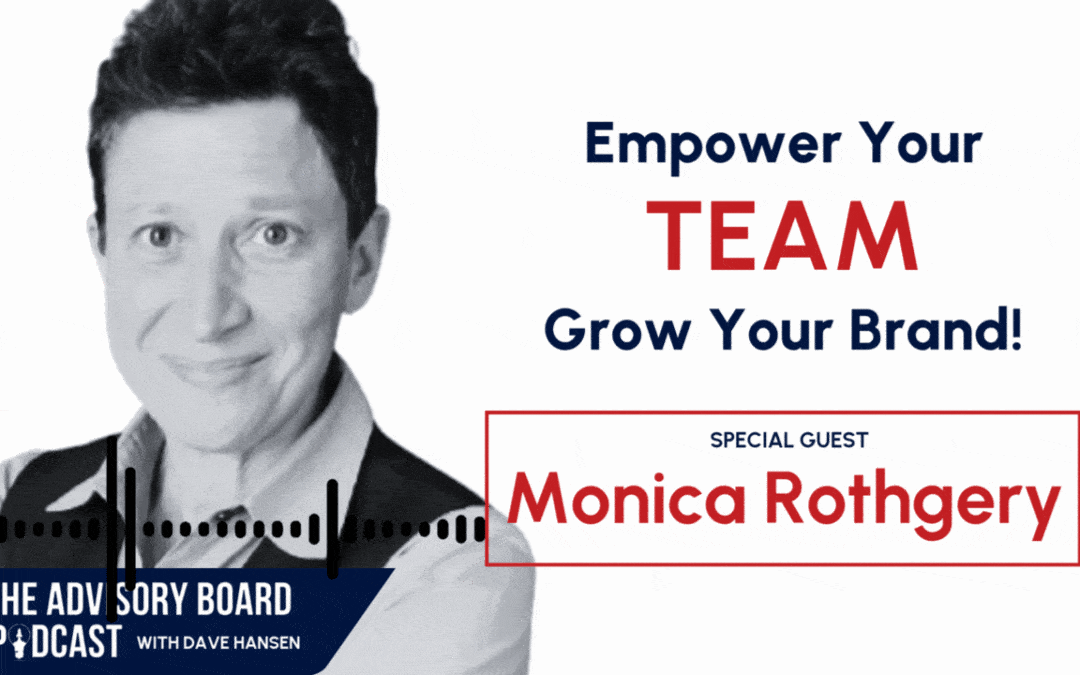 Building Frontline Leaders: How Monica Rothgery Empowers Teams for Franchise Growth – A Conversation with Dave Hansen on The Advisory Board Podcast