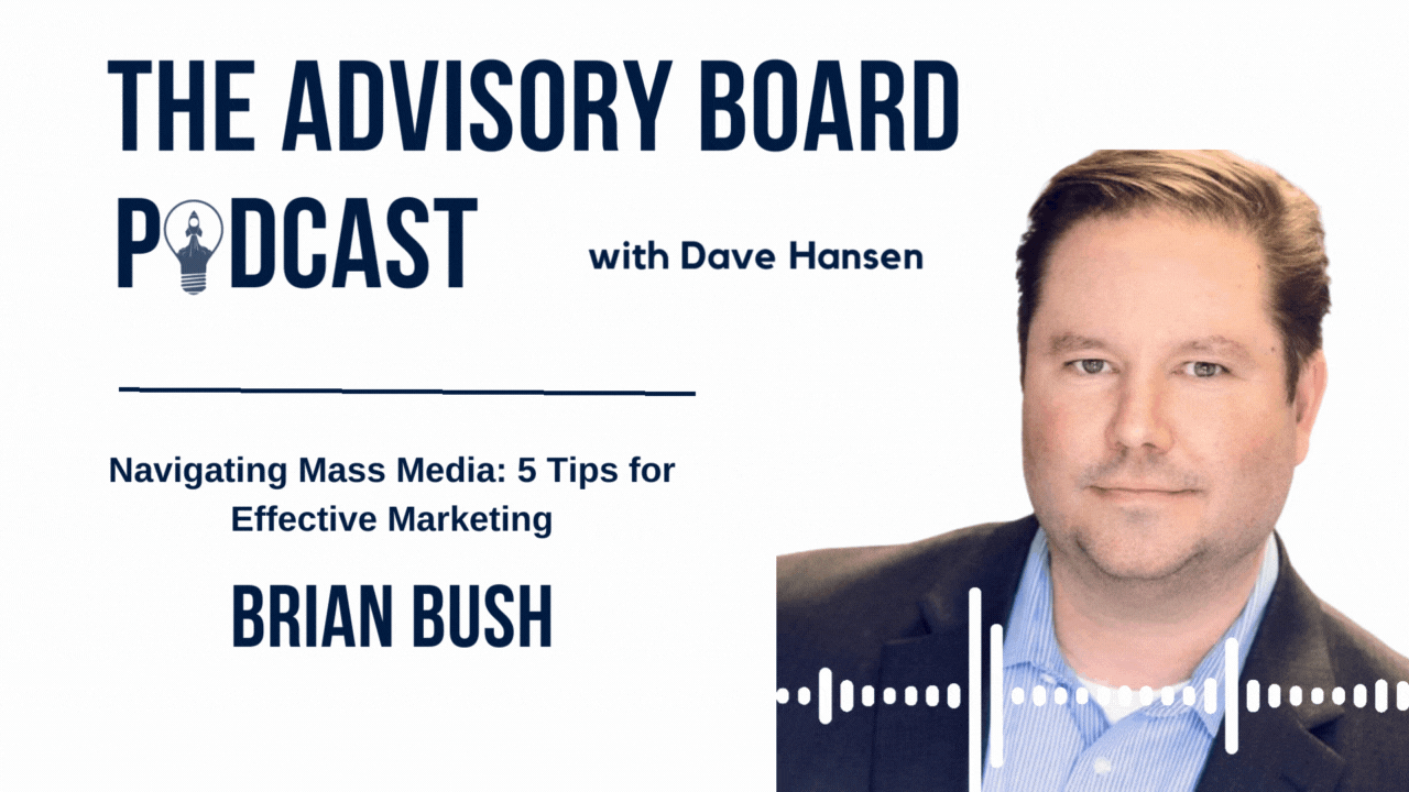 Navigating Mass Media: Insights from Brian Bush on The Advisory Board Podcast cv